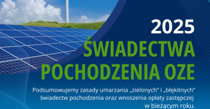 Umarzanie „błękitnych” i „zielonych” świadectw pochodzenia oraz uiszczanie opłaty zastępczej w 2025 r. Umarzanie „błękitnych” i „zielonych” świadectw pochodzenia oraz uiszczanie opłaty zastępczej w 2025 r.