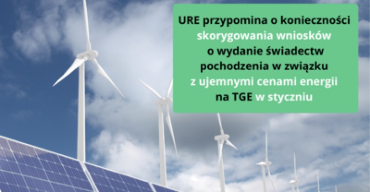 Wytwórcy energii z OZE powinni skorygować wnioski o wydanie świadectw pochodzenia w związku z ujemnymi cenami energii na TGE w styczniu Wytwórcy energii z OZE powinni skorygować wnioski o wydanie świadectw pochodzenia w związku z ujemnymi cenami energii na TGE w styczniu