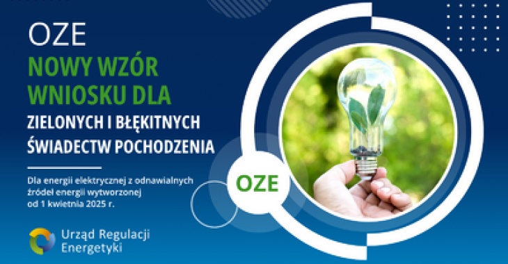 OZE: dla energii elektrycznej wytworzonej od 1 kwietnia 2025 r. obowiązuje zaktualizowany wzór wniosku o wydanie błękitnych i zielonych świadectw pochodzenia OZE: dla energii elektrycznej wytworzonej od 1 kwietnia 2025 r. obowiązuje zaktualizowany wzór wniosku o wydanie błękitnych i zielonych świadectw pochodzenia