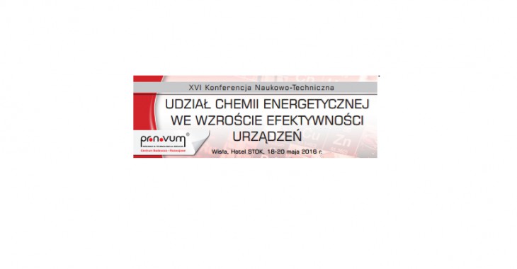 Konferencja Udział Chemii Energetycznej we Wzroście Efektywności Urządzeń Konferencja Udział Chemii Energetycznej we Wzroście Efektywności Urządzeń