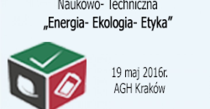 AGH: IX Ogólnopolska Konferencja Naukowo-Techniczna Energia-Ekologia-Etyka AGH: IX Ogólnopolska Konferencja Naukowo-Techniczna Energia-Ekologia-Etyka