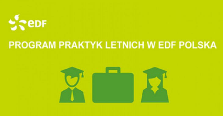 Program letnich praktyk w EDF Polska Program letnich praktyk w EDF Polska