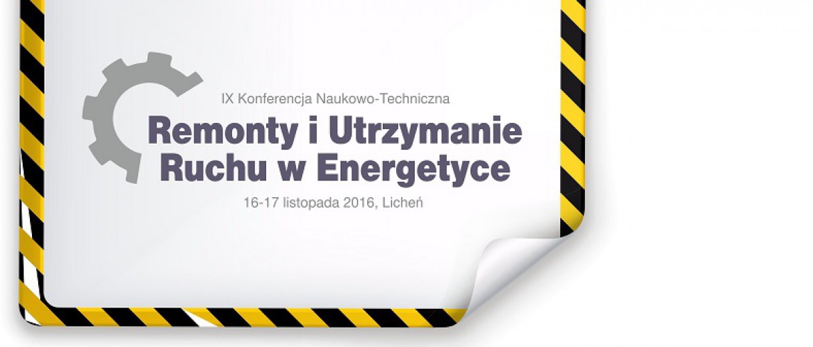 IX Konferencja Remonty i Utrzymanie Ruchu w Energetyce