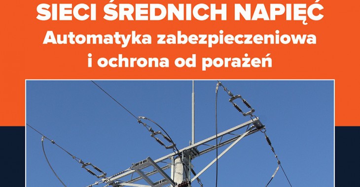 Sieci średnich napięć. Automatyka zabezpieczeniowa i ochrona od porażeń Sieci średnich napięć. Automatyka zabezpieczeniowa i ochrona od porażeń