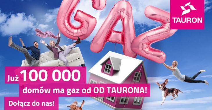 100 tysięcy domów ma gaz od TAURONA 100 tysięcy domów ma gaz od TAURONA