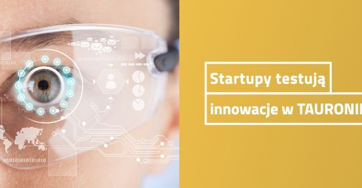 Startupy testują w TAURONIE Startupy testują w TAURONIE