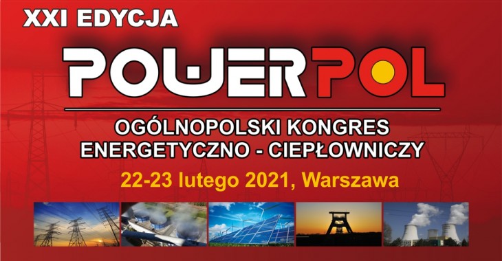 21. Ogólnopolski Kongres Energetyczno-Ciepłowniczy POWERPOL 2020 (edycja online) 21. Ogólnopolski Kongres Energetyczno-Ciepłowniczy POWERPOL 2020 (edycja online)