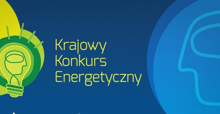 Ruszyła XIII edycja Krajowego Konkursu Energetycznego Ruszyła XIII edycja Krajowego Konkursu Energetycznego