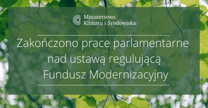 Zakończenie prac parlamentarnych nad ustawą regulującą tzw. Fundusz Modernizacyjny Zakończenie prac parlamentarnych nad ustawą regulującą tzw. Fundusz Modernizacyjny