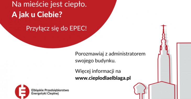 Ciepło miejskie? W mieście to oczywiste! Elbląskie Przedsiębiorstwo Energetyki Cieplnej rusza z kampanią promującą przyłączenia do sieci Ciepło miejskie? W mieście to oczywiste! Elbląskie Przedsiębiorstwo Energetyki Cieplnej rusza z kampanią promującą przyłączenia do sieci